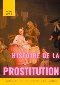 eBook: Histoire de la prostitution chez tous les peuples du monde
