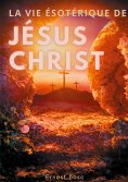 ebook: La vie ésotérique de Jésus-Christ