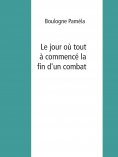 eBook: Le jour où tout a commencé la fin d'un combat