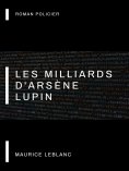 ebook: Les Milliards d'Arsène Lupin