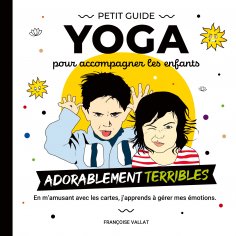 eBook: Le petit guide yoga et ses cartes pour accompagner les enfants adorablement "terribles"