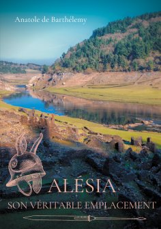 eBook: Alésia, son véritable emplacement
