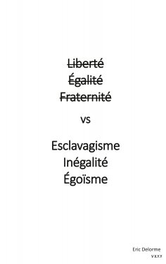 ebook: Liberté Égalité Fraternité vs Esclavagisme Inégalité Egoïsme