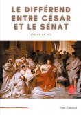 eBook: Le différend entre César et le Sénat (59-49 av JC)