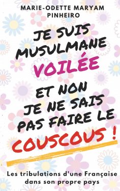 eBook: Je suis musulmane voilée et non je ne sais pas faire le couscous !