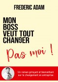 eBook: Mon boss veut tout changer, pas moi