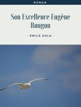 ebook: Son Excellence Eugène Rougon