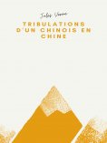 eBook: Les Tribulations d'un Chinois en Chine