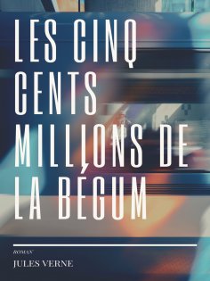 ebook: Les cinq cents millions de la Bégum