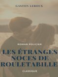 eBook: Les Étranges Noces de Rouletabille
