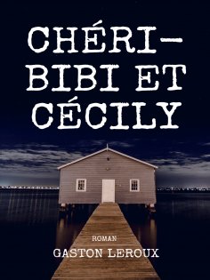 eBook: Chéri-Bibi et Cécily