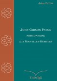 eBook: John Gibson Paton, missionnaire aux Nouvelles-Hébrides