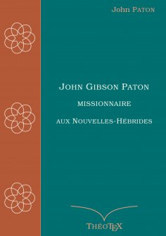 eBook: John Gibson Paton, missionnaire aux Nouvelles-Hébrides