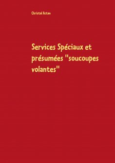 ebook: Services Spéciaux et présumées ''soucoupes volantes''