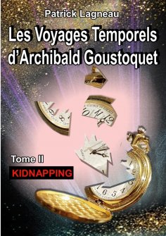 ebook: Les voyages temporels d'Archibald Goustoquet - Tome II