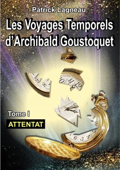 ebook: Les voyages d'Archibald Goustoquet - Tome I
