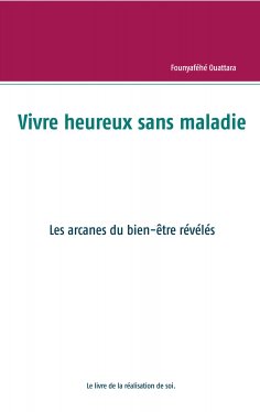 ebook: Vivre heureux et sans maladie : mythe ou réalité ?
