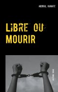 ebook: Libre ou Mourir