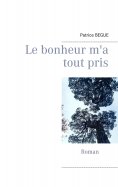 ebook: Le bonheur m'a tout pris