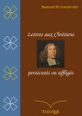 eBook: Lettres aux chrétiens persécutés, ou affligés