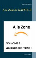eBook: A la Zone, le GAFFEUR