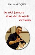 ebook: Je n'ai jamais rêvé de devenir écrivain