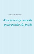 ebook: Mes précieux conseils pour perdre du poids