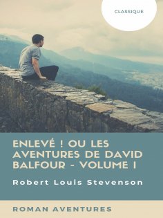 eBook: Enlevé ! ou Les Aventures de David Balfour - Volume I