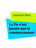 eBook: La fin n'est jamais que le commencement