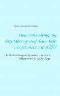 ebook: How can moving my shoulders up and down help me get more out of life?