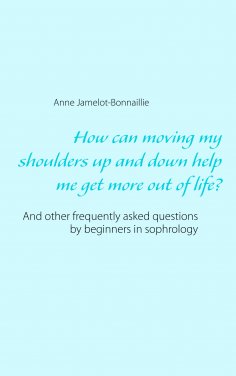 eBook: How can moving my shoulders up and down help me get more out of life?