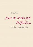 ebook: Jeux de Mots par Définition