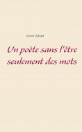 ebook: Un poète sans l'être seulement des mots