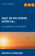 ebook: Osez ne pas perdre votre vie...