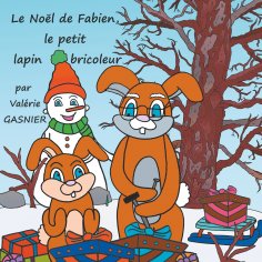 ebook: Le Noël de Fabien, le petit lapin bricoleur