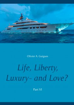 eBook: Life, Liberty, Luxury - and Love? Part VI