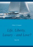 eBook: Life, Liberty, Luxury - and Love? Part VII