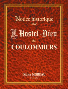 ebook: Notice Historique sur  l'Hostel-Dieu de Coulommiers