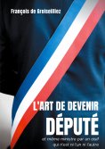 eBook: L'art de devenir député et même ministre par un oisif qui n'est ni l'un ni l'autre