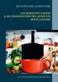 eBook: Dictionnaire des modes de cuisson et de conservation des aliments pour le traitement diététique de l
