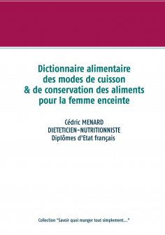 eBook: Dictionnaire des modes de cuisson et de conservation des aliments pour la femme enceinte