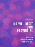 eBook: Ma Vie - Récit d'un provincial