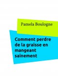 eBook: Comment perdre de la graisse en mangeant sainement