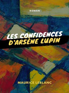 eBook: Les Confidences d'Arsène Lupin