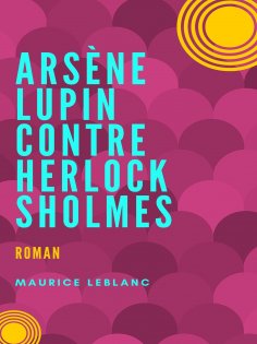 eBook: Arsène Lupin contre Herlock Sholmès