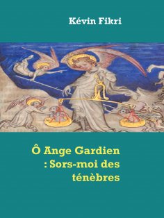 eBook: Ô Ange Gardien : Sors-moi des ténèbres