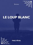 eBook: Le Loup blanc