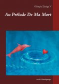 eBook: Au Prélude De Ma Mort