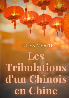 eBook: Les Tribulations d'un Chinois en Chine