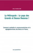 eBook: La Métropole : Le pays des Grands et Beaux Bwanas !